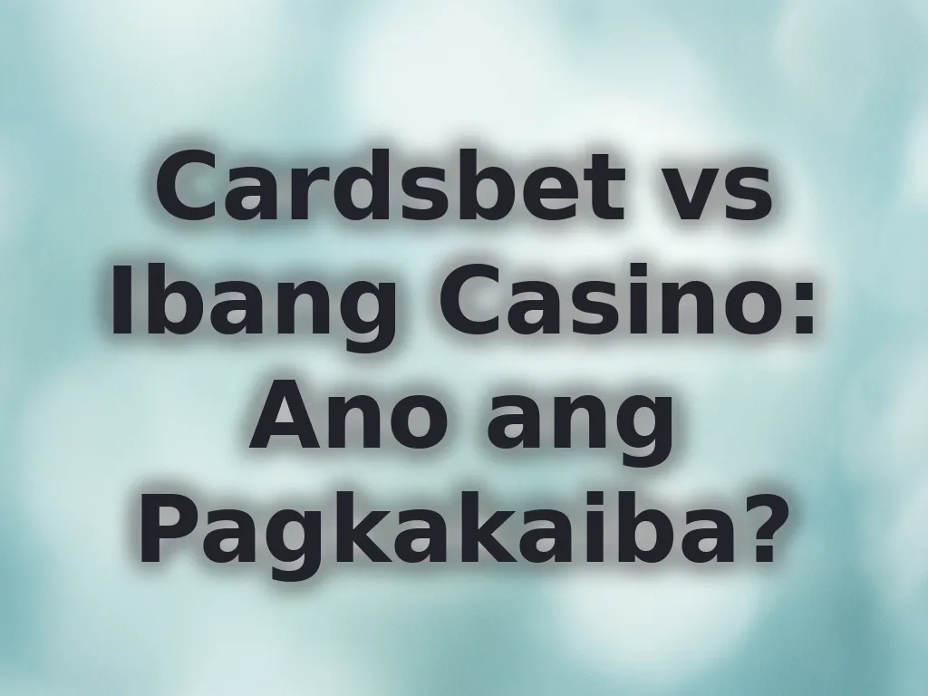 Pagkakaiba ng Cardsbet sa iba